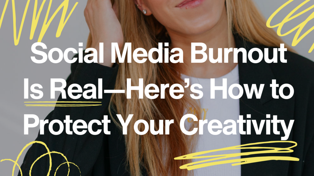 social media burnout is real—here's how to protect your creativity