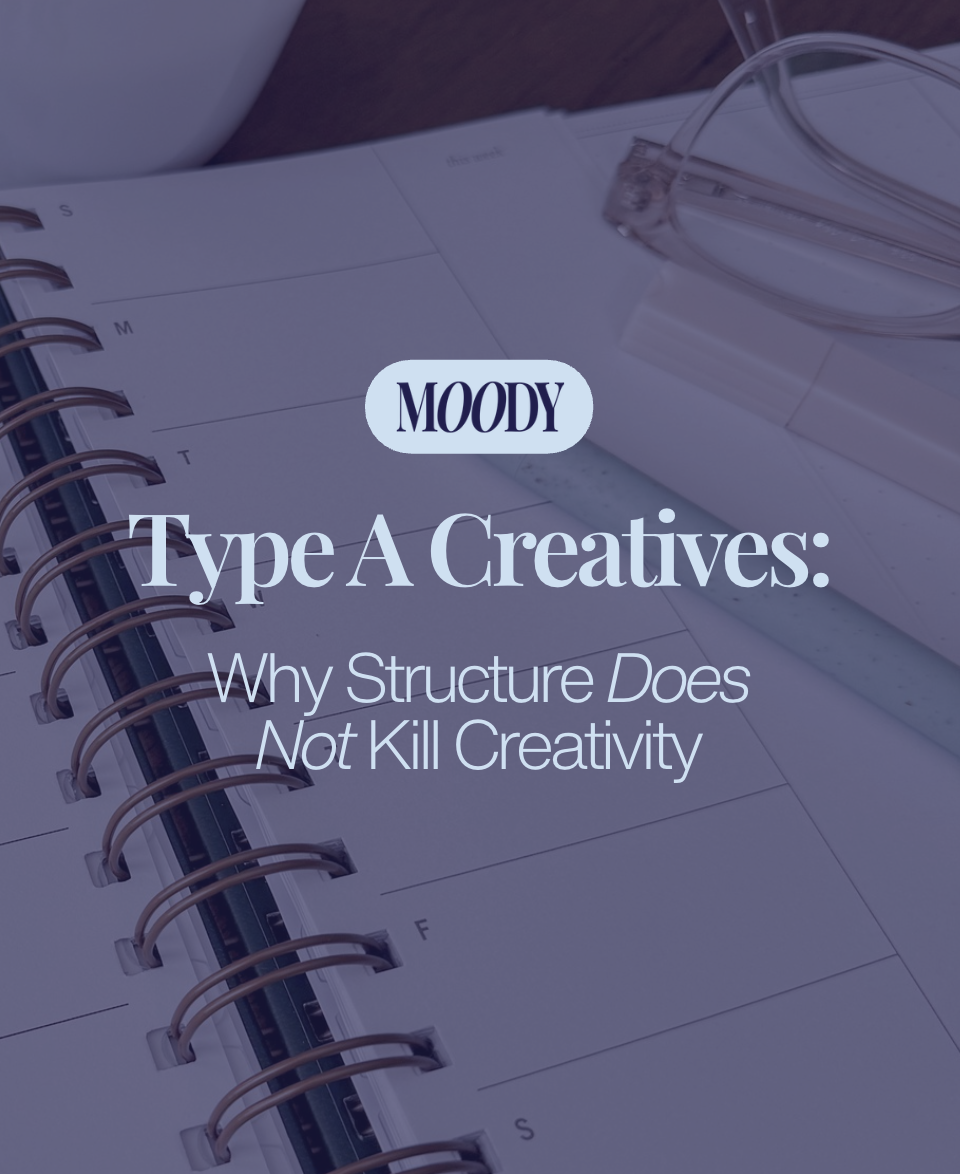 Type A Creatives: Why Structure Does Not Kill Creativity
